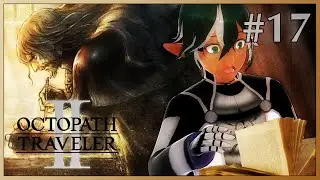 [VTuber] BATTLE FOR REVENGE! (OSVALD'S STORY END) - Octopath Traveler 2 #17
