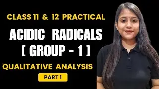 Acidic Radicals Test | Group - 1 | Practical Chemistry | Class 11 & 12