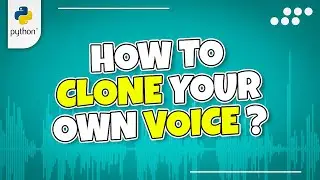 How to Clone Your Own Voice Using Python: A Step-by-Step Guide