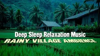 Relaxing Rain in a Peaceful Countryside Village | Nature Sounds for Stress Relief