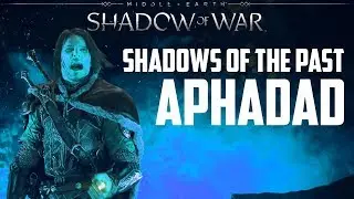 Middle-Earth: Shadow of War - Shadows of the Past APHADAD