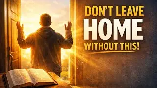 Don&rsquo;t Leave Home Without Praying This | Psalm 91 Morning Prayer 