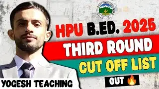 🔥 Cut Off List After Third Round Of HPU B.Ed. Counselling 2025 | Yogesh Teaching 