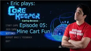 #ExtraLife: Eric Plays Core Keeper Ep 05 - Mine Cart Fun