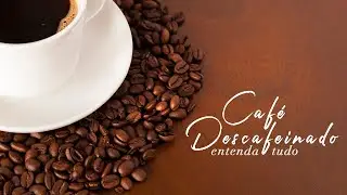TUDO SOBRE CAFÉ DESCAFEINADO