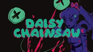 Intro to Daisy Chainsaw, Save the World with LOVE & VIOLENCE!