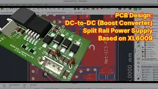 PCB Design: DC-to-DC (Boost Converter) Split Rail Power Supply Based on XL6009