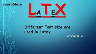 Latex | Different font size are use in latex | Tutorial no. 3