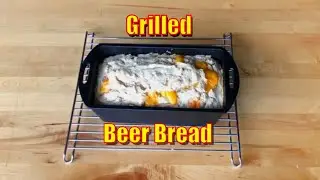Amazing Grilled Beer Bread On The Weber Kettle Grill