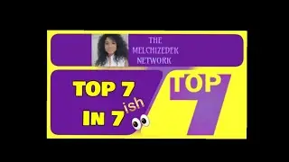 June 3 ~ TOP 7 IN 7ish ~ Melchizedek News