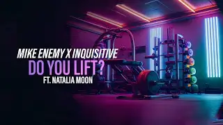 Mike Enemy & Inquisitive ft. Natalia Moon - Do You Lift? (Official Audio) [Copyright Free Music]