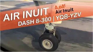 AIR INUIT DASH 8-300 MILK RUN! | PART TWO | YQB-YZV