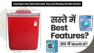 Lloyd 8kg 5 Star Semi Automatic Top Load Washing Machine Review | Review in Hindi | Features