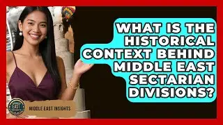 What Is the Historical Context Behind Middle East Sectarian Divisions? - Middle East Insights