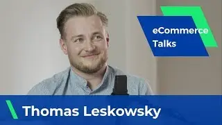How small countries are leveling up with global eCommerce - Thomas Leskowsky | eCommerce Talks #7