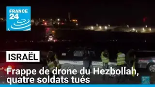 Israël : frappe de drone du Hezbollah, quatre soldats tués sur une base près d'Haïfa