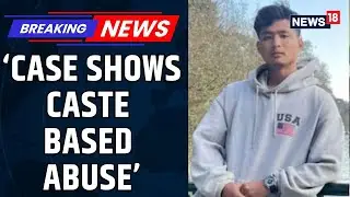 FIR Details in Anjel Chakma Murder Case Shows Caste-Based Abuse And Racial Attack | News18