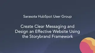 Create Clear Messaging and Design an Effective Website Using the Storybrand Methodology