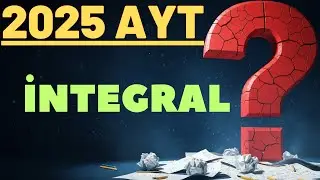 2025 AYT SINAVI İNTEGRAL KONUSUNDA &Ccedil;IKMIŞ SORU &Ccedil;&Ouml;Z&Uuml;MLERİ