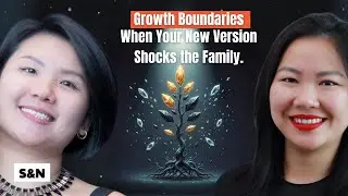 Growth Boundaries: When Your New Version Shocks the Family. | Ep #669