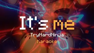 It's me - TryHardNinja - Karaoke