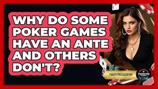 Why Do Some Poker Games Have An Ante And Others Don't? - Poker Pro Academy