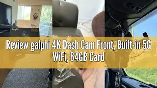 Review galphi 4K Dash Cam Front, Built-in 5G WiFi, 64GB Card Included, Dash Camera for Cars, Mini Da