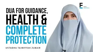 Dua For Guidance, Health & Complete Protection | Ust. Taimiyyah Zubair