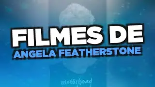 Os melhores filmes de Angela Featherstone