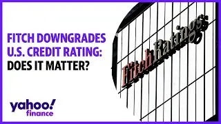 Fitch downgrades U.S. credit rating: Does it matter?