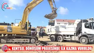 KENTSEL DÖNÜŞÜM PROJESİNDE İLK KAZMA VURULDU