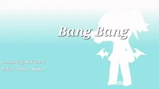 Bang Bang (Featuring: Rikitoru Sakura and Akuno)