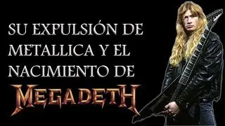 Dave Mustaine - Su expulsión de Metallica y el nacimiento de Megadeth