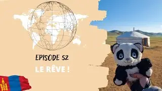 Episode 52 : Le paradis en Mongolie