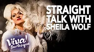 Straight Talk with Sheila Wolf | Sheila Wolf Interview | Viva Burlesque