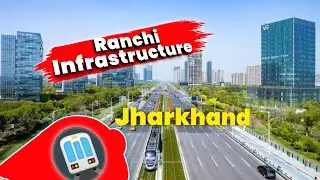 Ranchi Infrastructure Project | Ranchi Outer Ring Road | Railway station Redevelopment