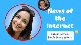 News of the Internet! Onision's interview, Foodie Beauty drama, and more!