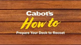 How to prepare your deck to recoat | Cabot's Deck Clean