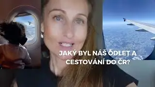 JAKÝ BYL NÁŠ ODLET A CESTOVÁNÍ ZPĚT DO ČR? ✈️