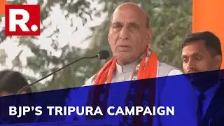 &lsquo;BJP Will Return To Power&rsquo;: Rajnath Singh Campaigns In Tripura