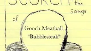 Bubblesteak - Scorch Plays The Songs Of Gooch Meatball
