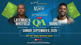 Off the Podcast Q&A w/ Laterras R. Whitfield & Jay Barnett
