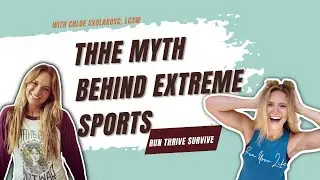 PSYCHOLOGY AND MYTH BEHIND EXTREME SPORTS with Chloe Kalo