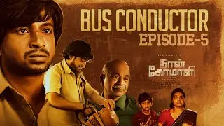 Naan Komali | Bus Conductor | Episode 5 | Ft Ramnishanth | BlackSheep Studios
