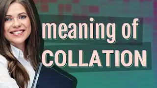 Collation | meaning of Collation