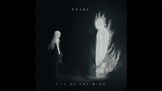 sk4di - I'll Be the Wind (Full Album, 2025)