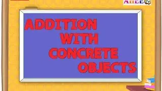 ADDING WITH CONCRETE OBJECTS | KID'S #addition  | #premathconcept  | SR.KG #kidsrhymeschildrensongs