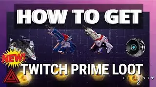 DESTINY 2 HOW TO GET TWITCH PRIME LOOT