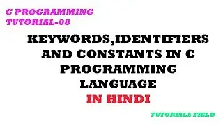 C tutorial-09 Keywords, Identifiers and Constants in c programming language (in hindi)