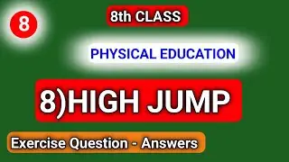 8th PE 8)HIGH JUMP....Exercise Question - Answers....8th Class Physical Education English Medium...